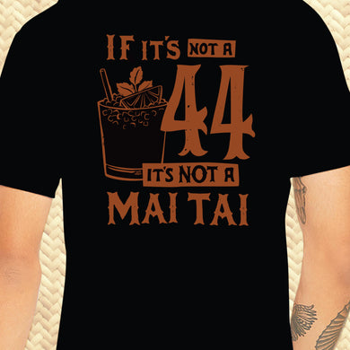 A person sports Jeff Granitos 44 Mai Tai Unisex Tee, a stylish black shirt with orange text saying If its not a 44, its not a Mai Tai, alongside a cocktail illustration with straw, ice cubes, and garnishes.