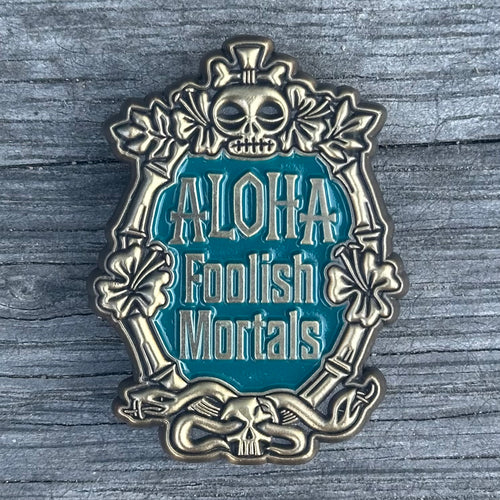 'Aloha Foolish Mortals Teal' Enamel Pin - Ready to Ship!