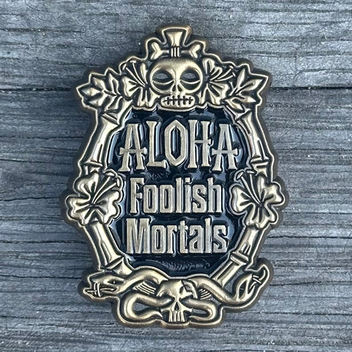 'Aloha Foolish Mortals Black' Enamel Pin - Ready to Ship!